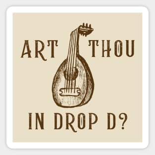 Art Thou in Drop D? (version 1) Magnet